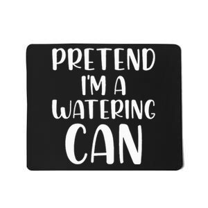 Pretend Im A Watering Can Budget Flowers Halloween Costume Mousepad