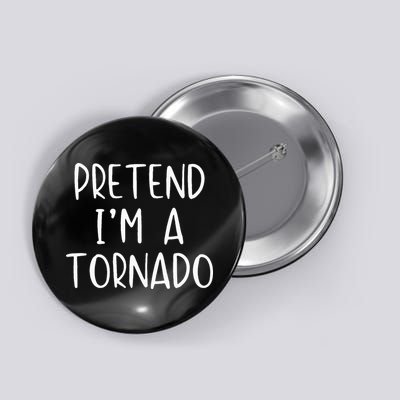 Pretend IM A Tornado Costume Halloween Simple Funny Weather Button