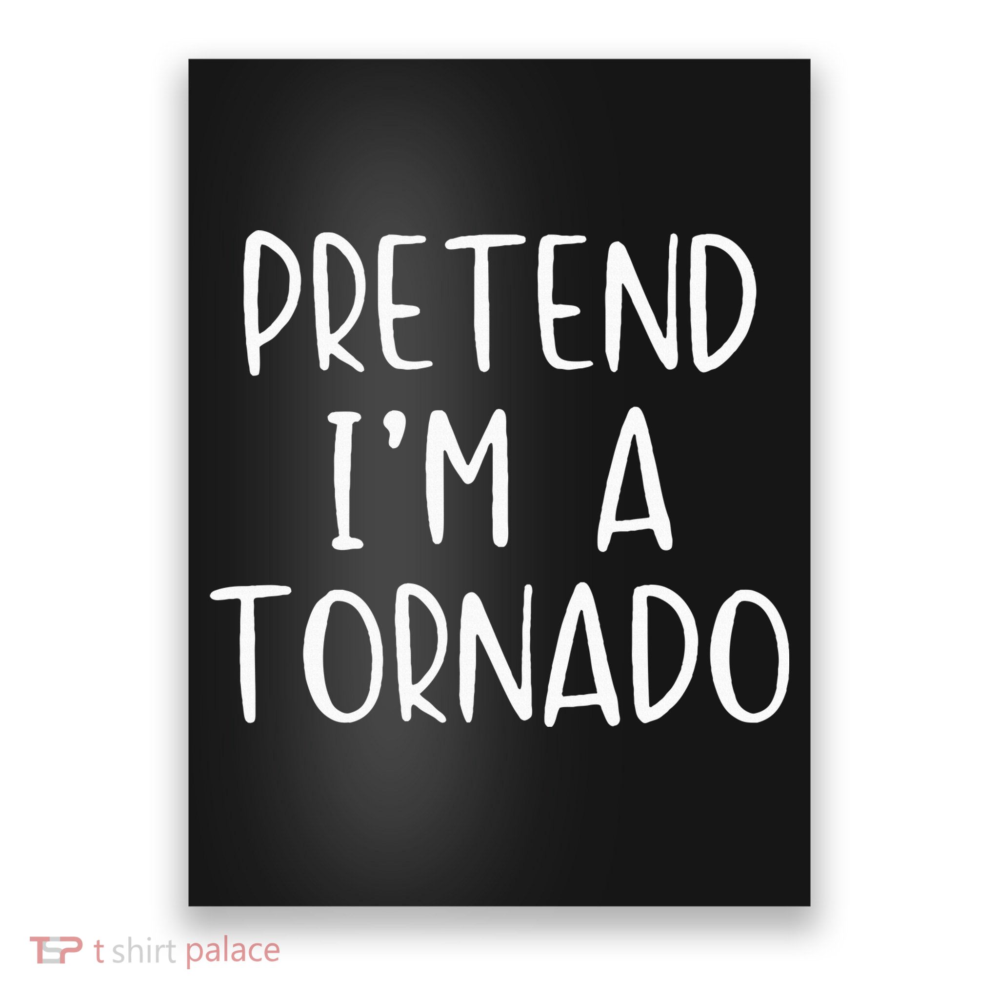 Pretend IM A Tornado Costume Halloween Simple Funny Weather Poster