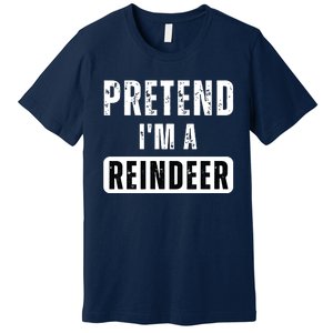 Pretend Im A Reindeer Easy Christmas Costume Premium T-Shirt