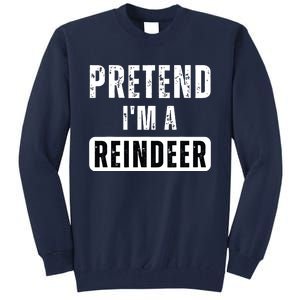 Pretend Im A Reindeer Easy Christmas Costume Tall Sweatshirt