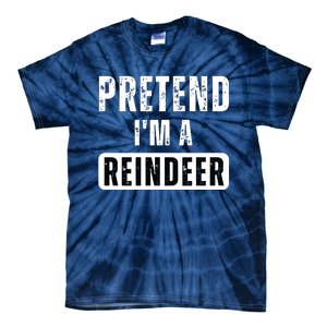 Pretend Im A Reindeer Easy Christmas Costume Tie-Dye T-Shirt