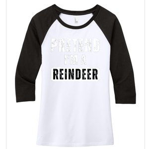 Pretend Im A Reindeer Easy Christmas Costume Women's Tri-Blend 3/4-Sleeve Raglan Shirt