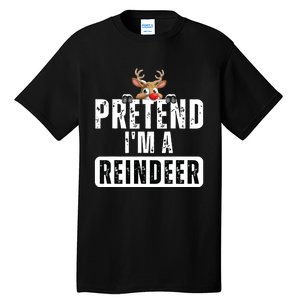 Pretend Im A Reindeer Easy Christmas Costume Tall T-Shirt