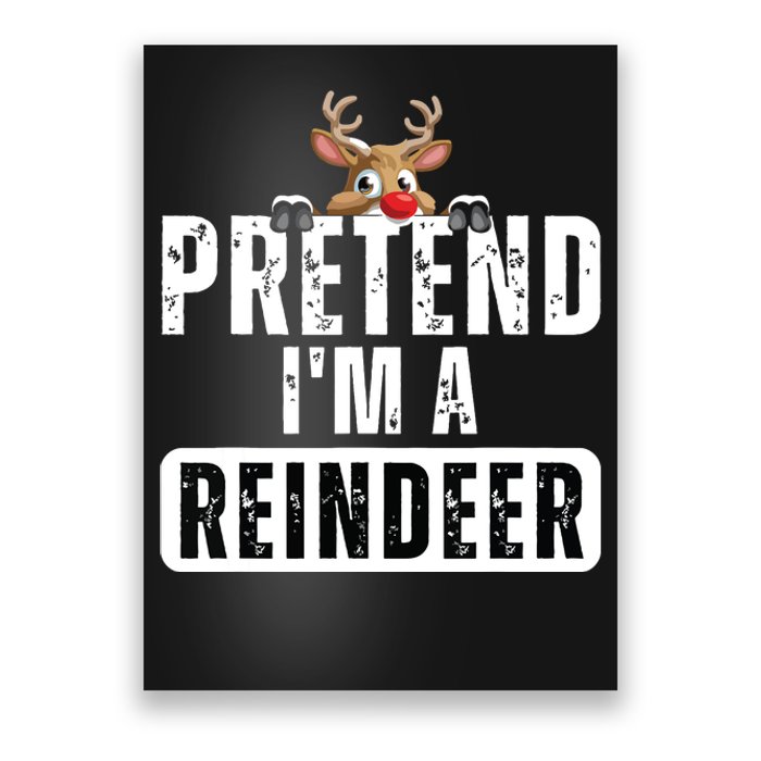 Pretend Im A Reindeer Easy Christmas Costume Poster