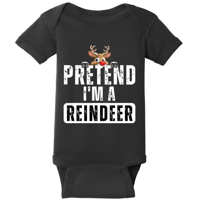 Pretend Im A Reindeer Easy Christmas Costume Baby Bodysuit