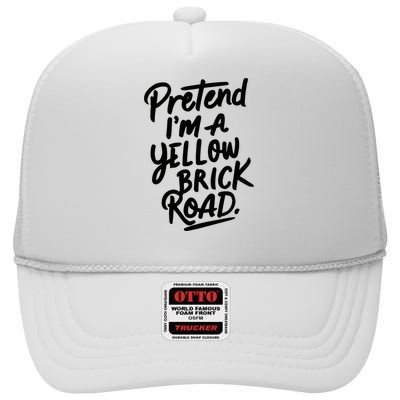 Pretend IM A Yellow Brick Road High Crown Mesh Back Trucker Hat