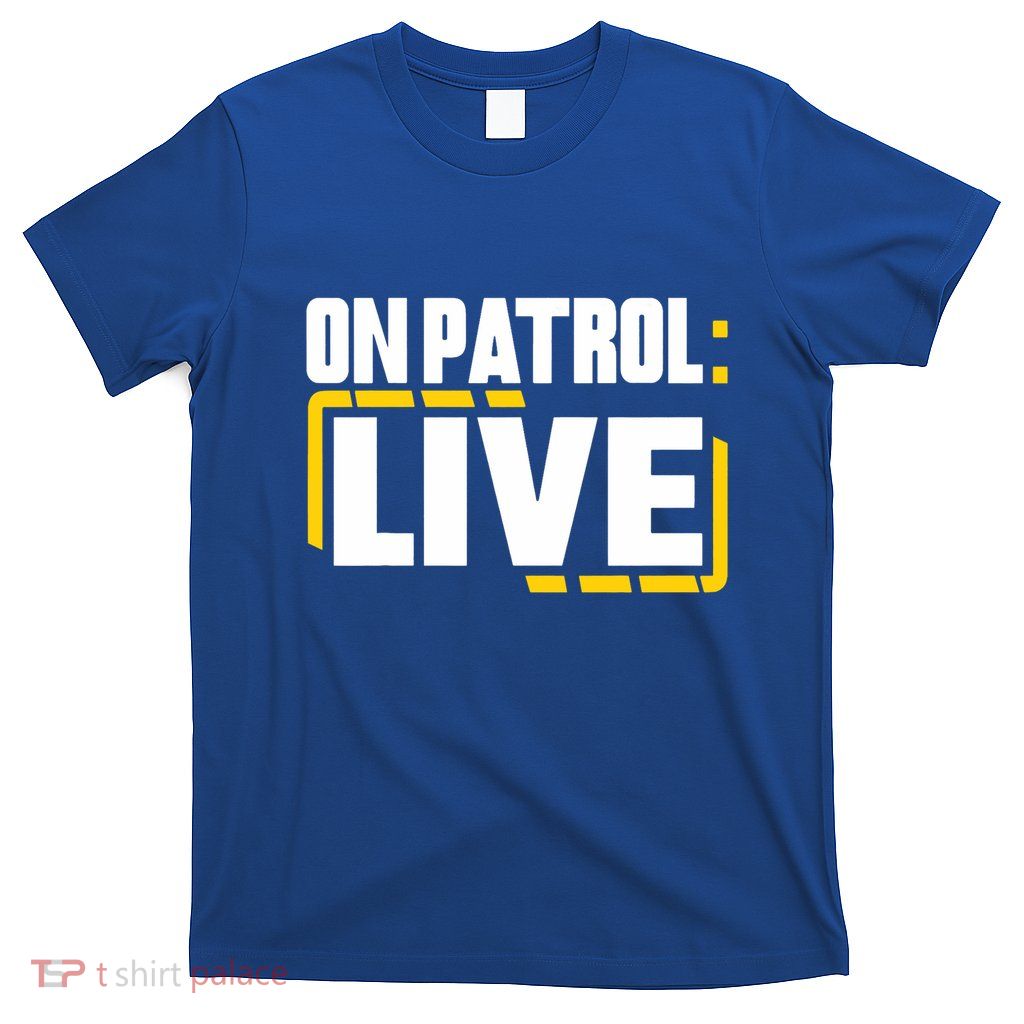 Patrol I’M A Proud Member Of Opnation Live T-Shirt