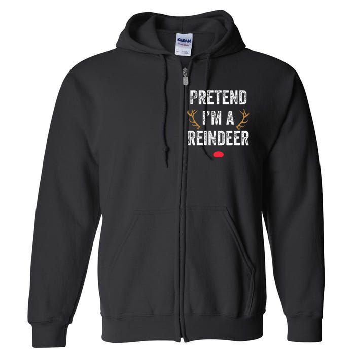 Pretend Im A Reindeer Funny Lazy Christmas Costume Full Zip Hoodie