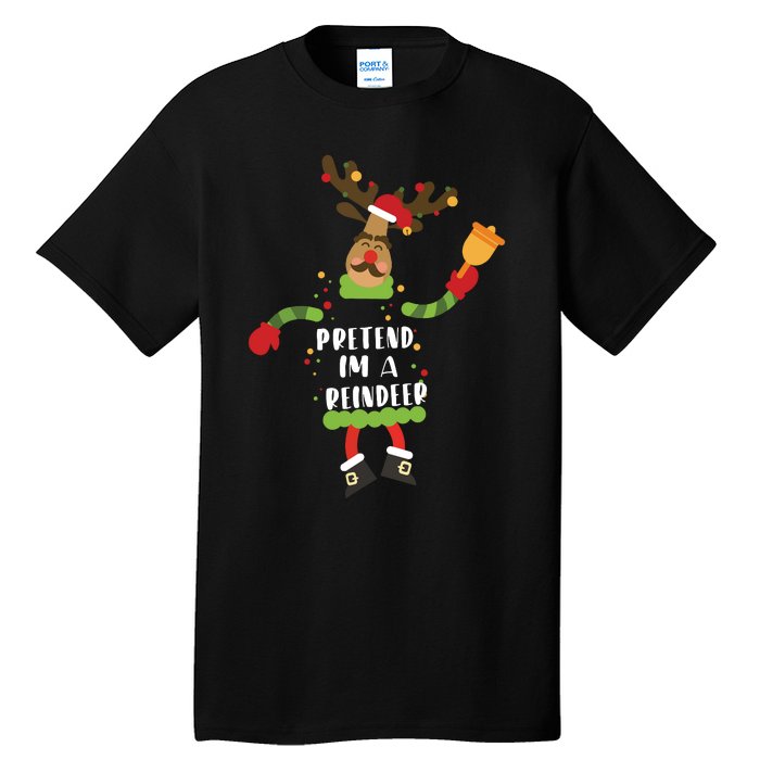 Pretend Im A Reindeer Shirts Christmas Costume Tall T-Shirt