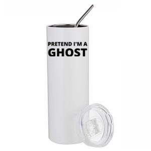 Pretend IM A Ghost Funny Cute Gift Stainless Steel Tumbler