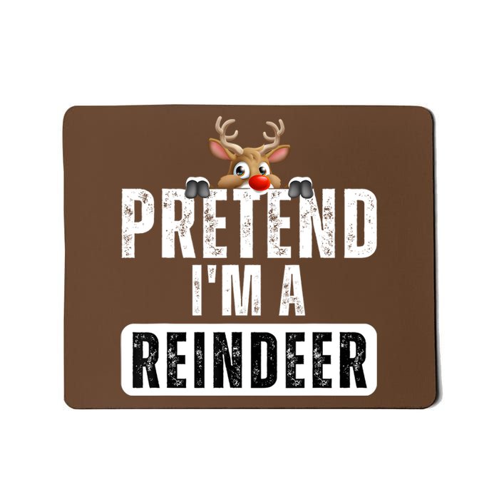 Pretend Im A Reindeer Easy Christmas Costume Mousepad