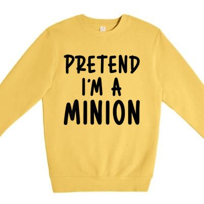 Pretend IM A Minion Costume Party Funny Halloween Minion Premium Crewneck Sweatshirt