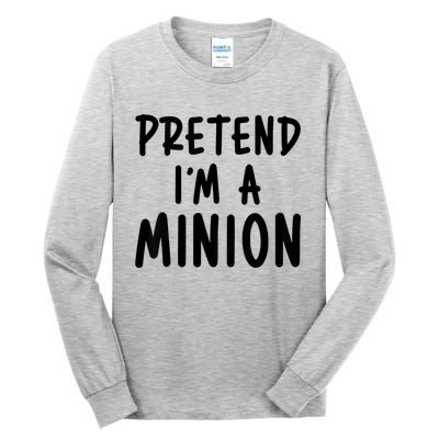 Pretend IM A Minion Costume Party Funny Halloween Minion Tall Long Sleeve T-Shirt