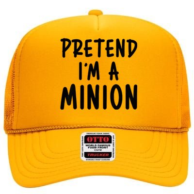 Pretend IM A Minion Costume Party Funny Halloween Minion High Crown Mesh Back Trucker Hat