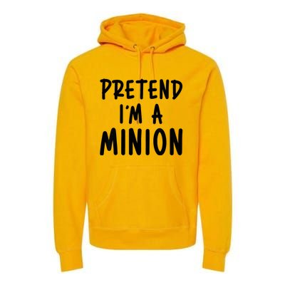 Pretend IM A Minion Costume Party Funny Halloween Minion Premium Hoodie