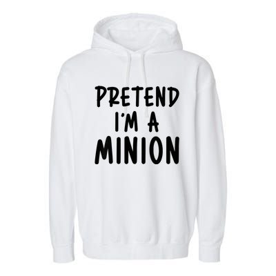 Pretend IM A Minion Costume Party Funny Halloween Minion Garment-Dyed Fleece Hoodie