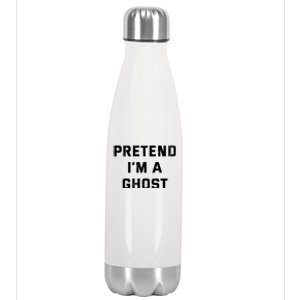 Pretend IM A Ghost Lazy Halloween Costume Gift Stainless Steel Insulated Water Bottle