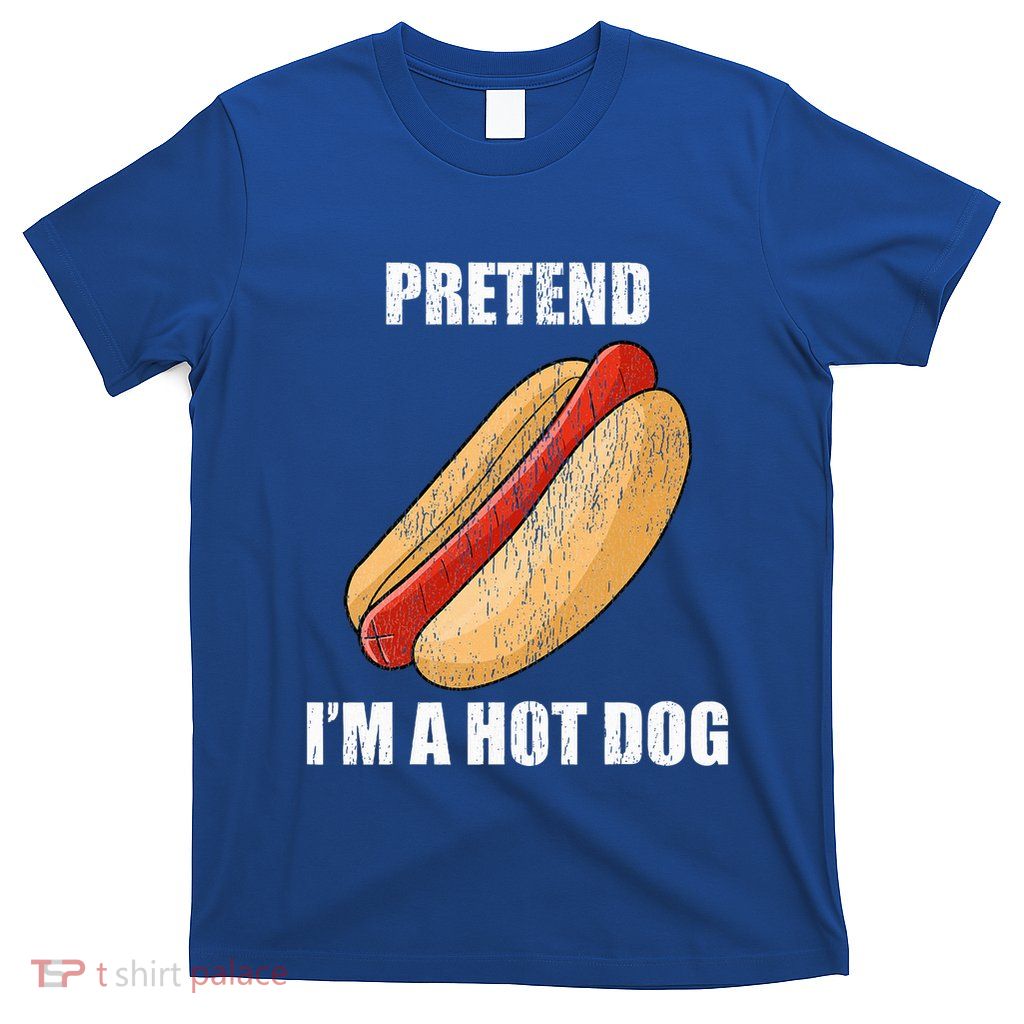 Pretend IM A Hot Dog Lazy Costume Party Funny Halloween Fun T-Shirt