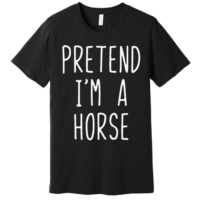 Pretend Im A Horse Costume Halloween Lazy Easy Premium T-Shirt