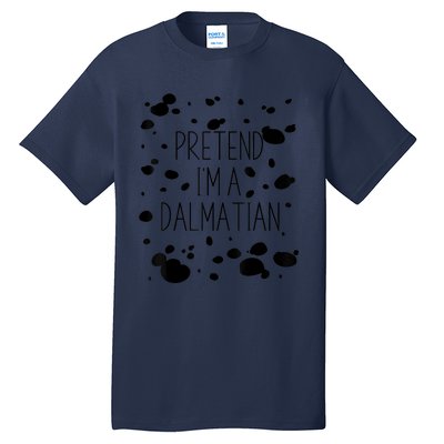 Pretend IM A Dalmatian Costume Funny Halloween Party Tall T-Shirt