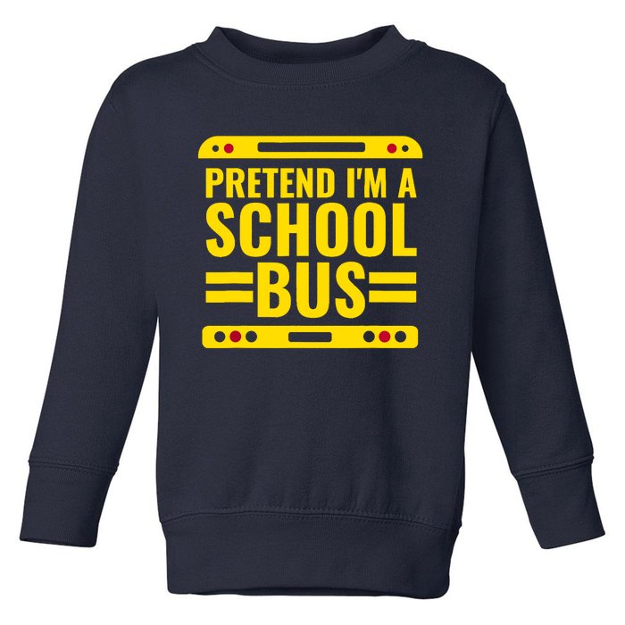 Pretend Im A School Bus Funny Lazy Halloween Costume Toddler Sweatshirt