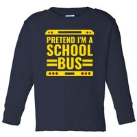 Pretend Im A School Bus Funny Lazy Halloween Costume Toddler Long Sleeve Shirt