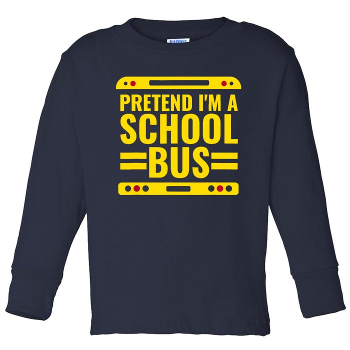 Pretend Im A School Bus Funny Lazy Halloween Costume Toddler Long Sleeve Shirt