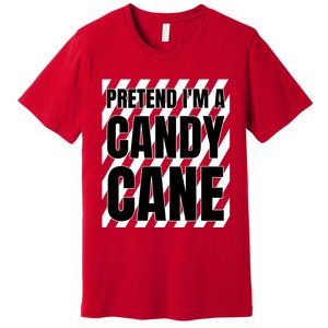 Pretend Im A Candy Cane Adult Women Costume Premium T-Shirt