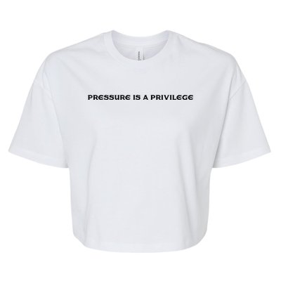 Pressure Is A Privilege Gift Bella+Canvas Jersey Crop Tee