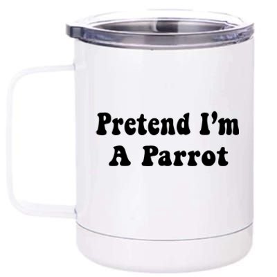 Pretend IM A Parrot Funny Lazy Halloween Costume 12 oz Stainless Steel Tumbler Cup