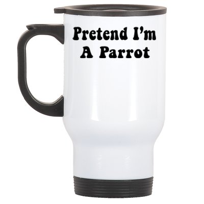 Pretend IM A Parrot Funny Lazy Halloween Costume Stainless Steel Travel Mug