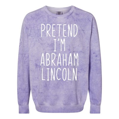 Pretend IM Abraham Abe Lincoln Costume Halloween Lazy Easy Colorblast Crewneck Sweatshirt