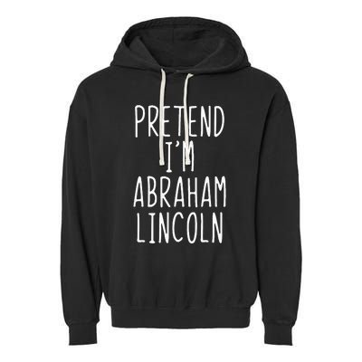 Pretend IM Abraham Abe Lincoln Costume Halloween Lazy Easy Garment-Dyed Fleece Hoodie