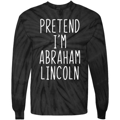 Pretend IM Abraham Abe Lincoln Costume Halloween Lazy Easy Tie-Dye Long Sleeve Shirt