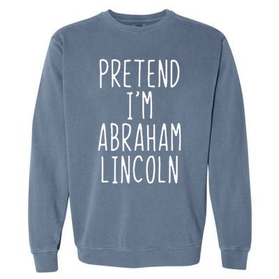 Pretend IM Abraham Abe Lincoln Costume Halloween Lazy Easy Garment-Dyed Sweatshirt