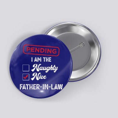 Pending I Am Nice Fatherinlaw Funny Christmas Xmas Funny Gift Button