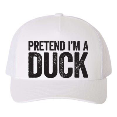 Pretend Im A Duck Matching Duck Costume Yupoong Adult 5-Panel Trucker Hat