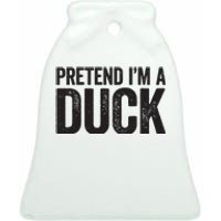 Pretend Im A Duck Matching Duck Costume Ceramic Bell Ornament