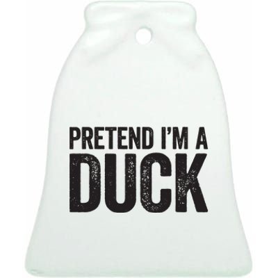 Pretend Im A Duck Matching Duck Costume Ceramic Bell Ornament