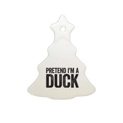 Pretend Im A Duck Matching Duck Costume Ceramic Tree Ornament