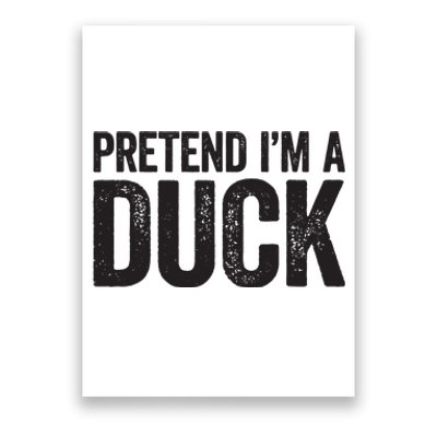 Pretend Im A Duck Matching Duck Costume Poster