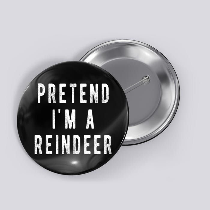 Pretend Im A Reindeer Shirts Easy Christmas Costume Button