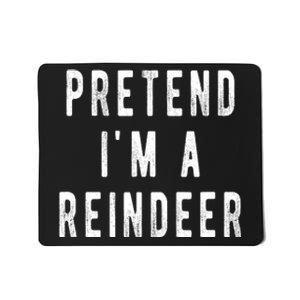 Pretend Im A Reindeer Shirts Easy Christmas Costume Mousepad