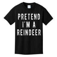 Pretend Im A Reindeer Shirts Easy Christmas Costume Kids T-Shirt