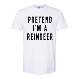 Pretend Im A Reindeer Shirts Easy Christmas Costume Softstyle CVC T-Shirt