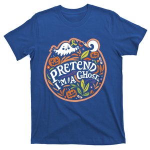 Pretend IM A Ghost Gift T-Shirt