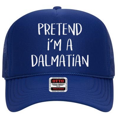 Pretend Im A Dalmatian Costume Funny Halloween Party High Crown Mesh Back Trucker Hat