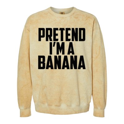 Pretend IM A Banana Cute Funny Banana Costume Colorblast Crewneck Sweatshirt