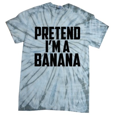 Pretend IM A Banana Cute Funny Banana Costume Tie-Dye T-Shirt